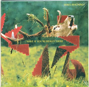 Wave Machines - Wave If You're Really There