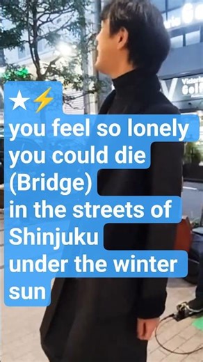 ★⚡️ you feel so lonely you could die (Bridge)in the streets of Shinjuku, under the winter sun