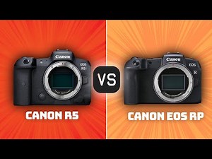 Canon R5 vs Canon EOS RP: Which Camera Is Better? (With Ratings & Sample Footage)