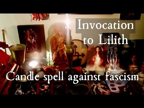 WITCHES, CAST A SPELL AGAINST FASCISM | INVOCATION TO LILITH CANDLE SPELL RITUAL FOR THE COLLECTIVE