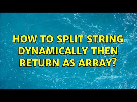 How to split string dynamically then return as array? (3 Solutions!!)