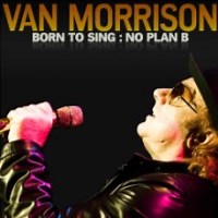 Van Morrison: Born to Sing - No Plan B album review @ All About Jazz