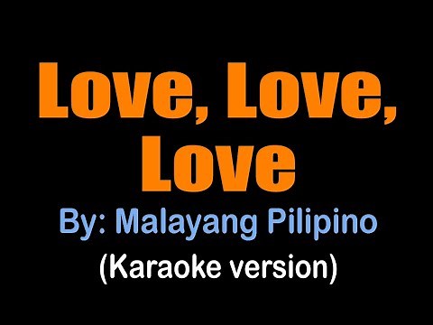 LOVE LOVE LOVE - Malayang Pilipino (karaoke version)