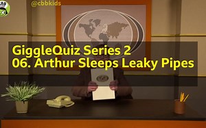 GiggleQuiz Series 2 - 06. Arthur Sleeps Leaky Pipes