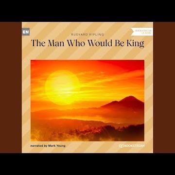 Chapter 2 - The Man Who Would Be King