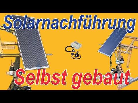 Solar Tracker einfach selbstgebaut, mein Weg zum fertigen Solar Nachführ System für mehr Ertrag