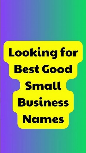 Best Good Small Business Names | Business Name | Company Name | Store Name