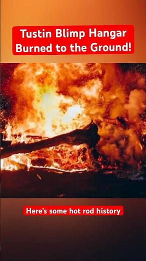 Tustin Blimp Hangar Destroyed! Here’s Some Hot Rod History of the Place
