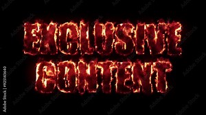 "Exclusive Content" animated text art with fire effect. Letters using "Impact" font into vibrant flames on a black background. Motion design footage in a seamless loop. All capital letters