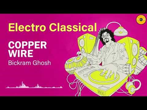 Copper Wire – Bickram Ghosh | Electro Classical Fusion | Electric Mandolin, Tabla & Groovy Beats