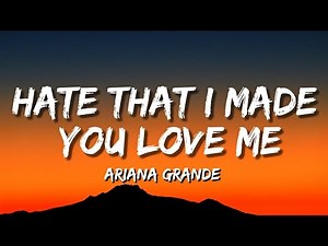 Ariana Grande – hate that i made you love me (Lyrics)