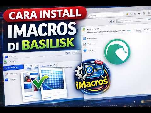 Cara Install iMacros di Browser Basilisk | Tutorial Lengkap untuk Pemula