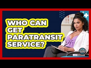 Who Can Get Paratransit Service?