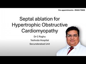 Septal ablation for Hypertrophic Obstructive Cardiomyopathy - Dr C Raghu