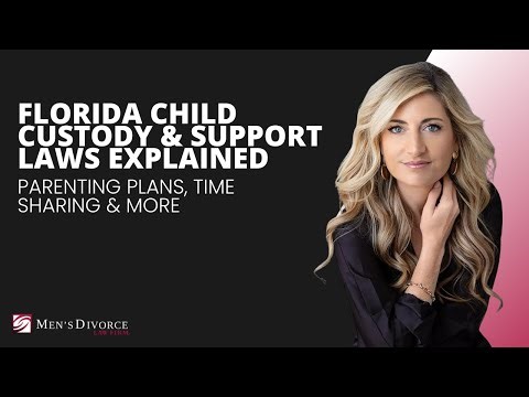 Florida Child Custody & Support Laws Explained | Parenting Plans, Time Sharing & More