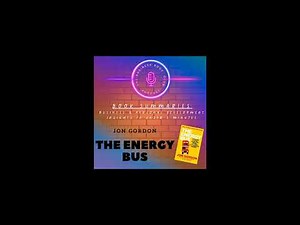The Energy Bus by Jon Gordon — Book Summary & 10 Rules for Positive Energy and Success - A Busine...