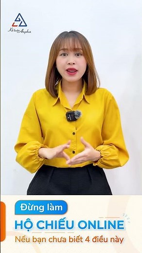 4 lưu ý cần biết trước khi làm hộ chiếu online - Hướng dẫn làm passport qua mạng | Kế toán Anpha