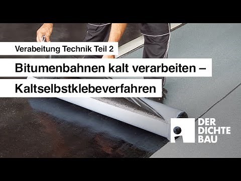 Bitumenbahnen kalt verarbeiten -- Kaltselbstklebeverfahren (Verarbeitung Technik Teil 2)