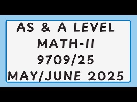 AS & A Level Pure Mathematics Paper 2 9709/25 May/June 2025