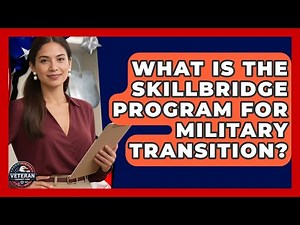 What Is The Skillbridge Program For Military Transition? - Veteran Community Guide