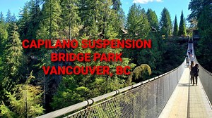 Exploring Capilano Suspension Bridge Park: Vancouver’s ultimate adventure!