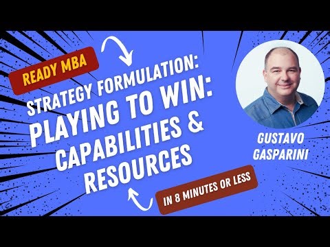 Strategy Management - Playing to Win: Capabilities and Resources (Video #103)