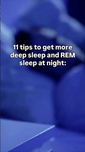 11 tips to get more deep sleep and REM sleep at night.