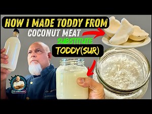 HOW I MADE TODDY FROM COCONUT MEAT/CHEF KHABIR MORAES