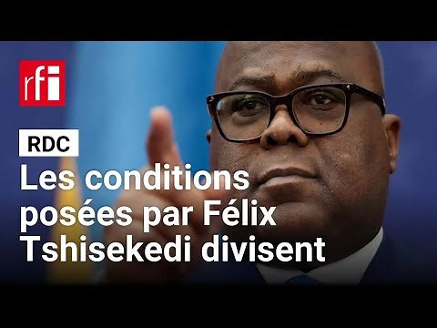 RDC : les conditions fixées par Félix Tshisekedi pour le dialogue national divisent • RFI