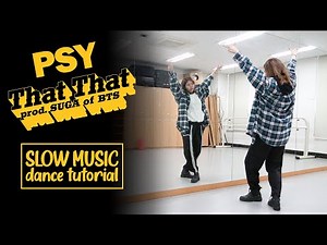 PSY(싸이) - That That (prod. & feat. SUGA of BTS) Dance Tutorial | Mirrored + SLOW MUSIC