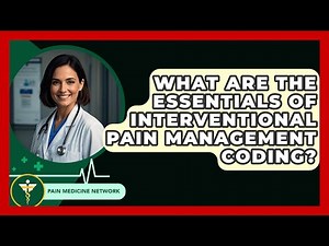 What Are The Essentials Of Interventional Pain Management Coding? - Pain Medicine Network