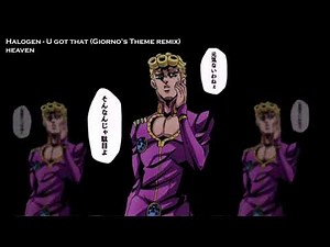 Halogen - U Got That (Giorno’s Theme remix)