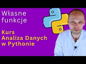 Własne funkcje w Pythonie | Kurs Analiza Danych w języku Python | Lekcja przykładowa