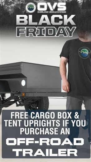 🏕️ Level up your trailer setup! Buy an OVS Off Road Trailer and score a FREE Cargo Box Tent Uprights — $900 in add-ons, on us. Black Friday only. ENDS 11.23! | Overland Vehicle Systems