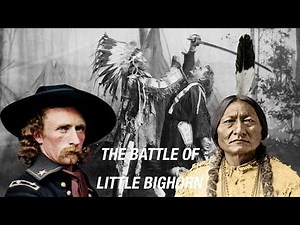 The Battle of Little Bighorn - Custer's Last Stand
