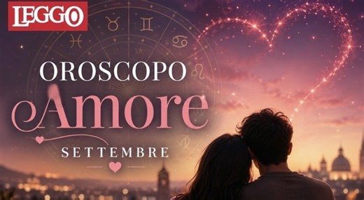 Oroscopo amore di coppia mese settembre, la classifica dei segni: Bilancia protagonista, per Capricorno, Cancro e Scorpione tornano gli ex