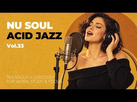 Nu Soul Acid Jazz Vol.33 | 70's Soulful Grooves for Work, Study & Focus