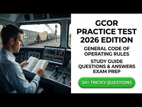 Pass Your GCOR 2026 Exam: Full Practice Test and General Code of Operating Rules Study Guide