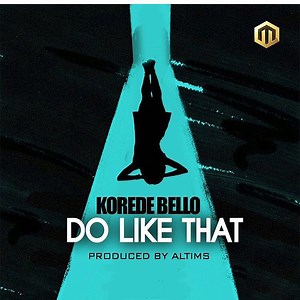 New Music: Korede Bello – Do Like That