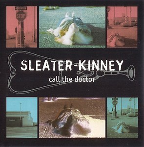 Sleater-Kinney - Call The Doctor