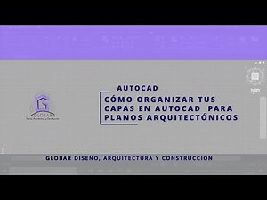 Cómo organizar tus capas es AutoCAD | Servicios profesionales - GLOBAR