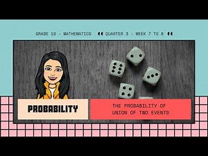 Math 10 || Quarter 3 - Week 7-8 || The Probability of Union of Two Events