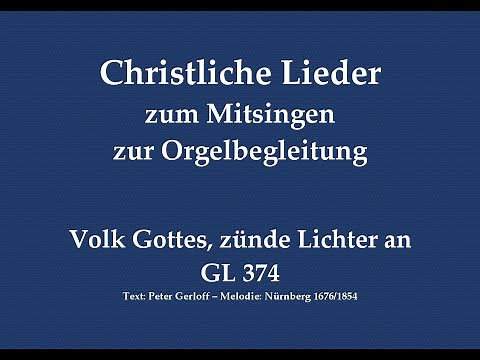 Volk Gottes, zünde Lichter an GL 374 - Mitsingversion mit Orgelbegleitung und eingeblendetem Text