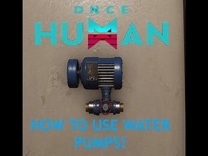 Once Human - How to use water pumps