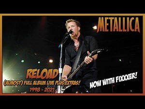 METALLICA: RELOAD [Almost Full Album + Extras Live 1998-2021][HD]