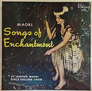 St. Joseph's Maori Girls College Choir - Maori Songs Of Enchantment