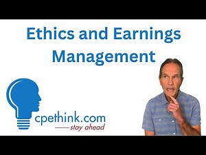 Ethics and Earnings Management | Ethics CPE on Cpethink.com