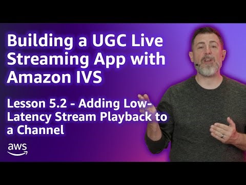 Build a UGC Live Streaming App with Amazon IVS: Add Low-Latency Stream Playback (Lesson 5.2)