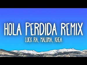 Luck Ra, Maluma, Khea - HOLA PERDIDA REMIX