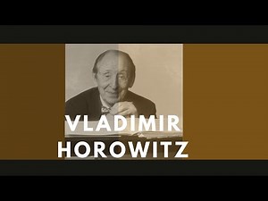 Vladimir Horowitz - a biography: The artist, the man and the career (documentary)